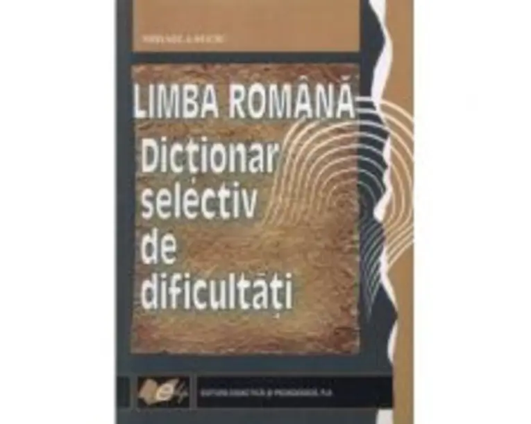 Limba romana. Dictionar selectiv de dificultati (Mihaela Suciu)