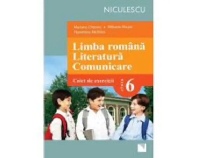 Limba romana. Literatura. Comunicare. Clasa a 6-a. Caiet de exercitii - Mariana Cheroiu