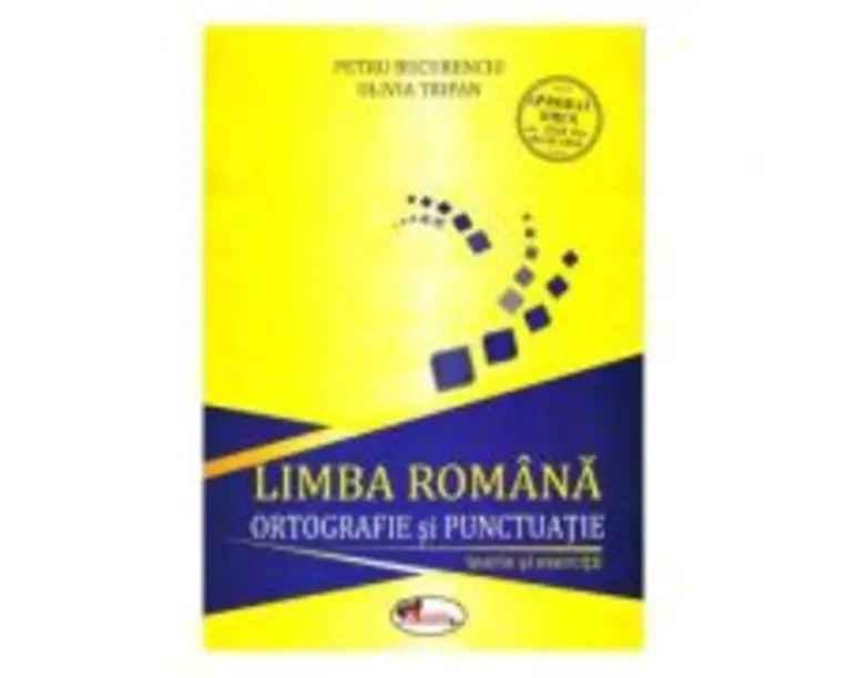 Limba romana, ortografie si punctuatie. Teorie si exercitii - Petru Bucurenciu, Olivia Trifan