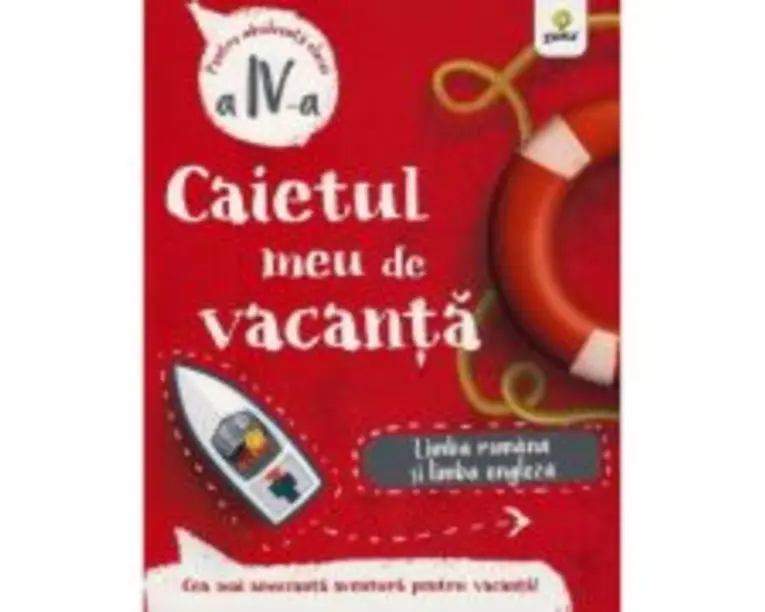 Caietul meu de vacanta. Limba romana si limba engleza clasa a 4-a