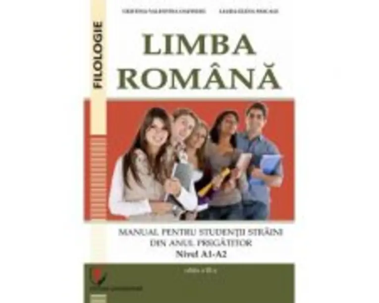 Limba romana. Manual pentru studentii straini din anul pregatitor. Nivel A1-A2