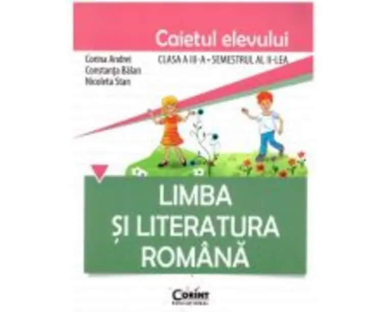Limba si literatura romana. Caietul elevului pentru clasa a 3-a, semestrul 2 - Constanta Balan