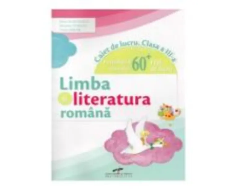 Limba si literatura romana caiet de lucru clasa a 3-a Portofoliul elevului + 60 fise de lucru - Vasile Molan, Nicoleta Ciobanu, Iliana Dumitrescu