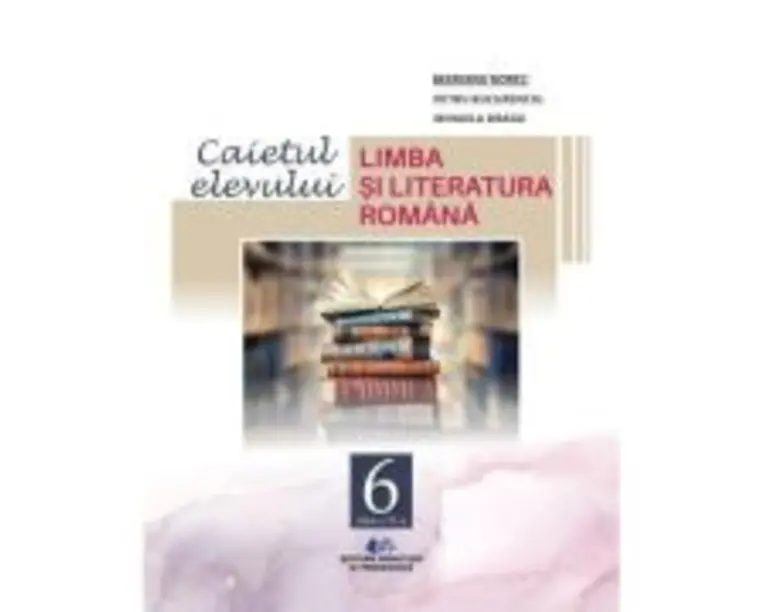 Limba si literatura romana, caietul elevului pentru clasa 6 - Mariana Norel