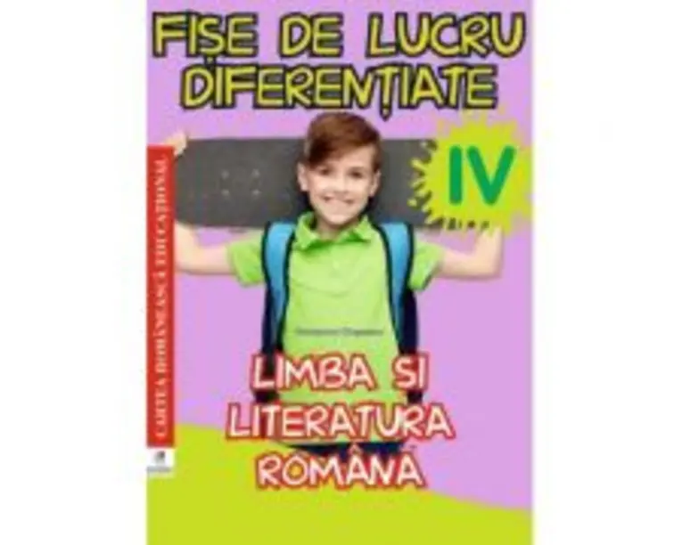 Limba si literatura romana. Clasa a 4-a. Fise de lucru diferentiate - Georgiana Gogoescu