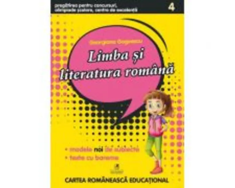 Limba si literatura romana clasa a 4-a. Pregatirea pentru concursuri, olimpiade scolare, centre de excelenta - Georgiana Gogoescu