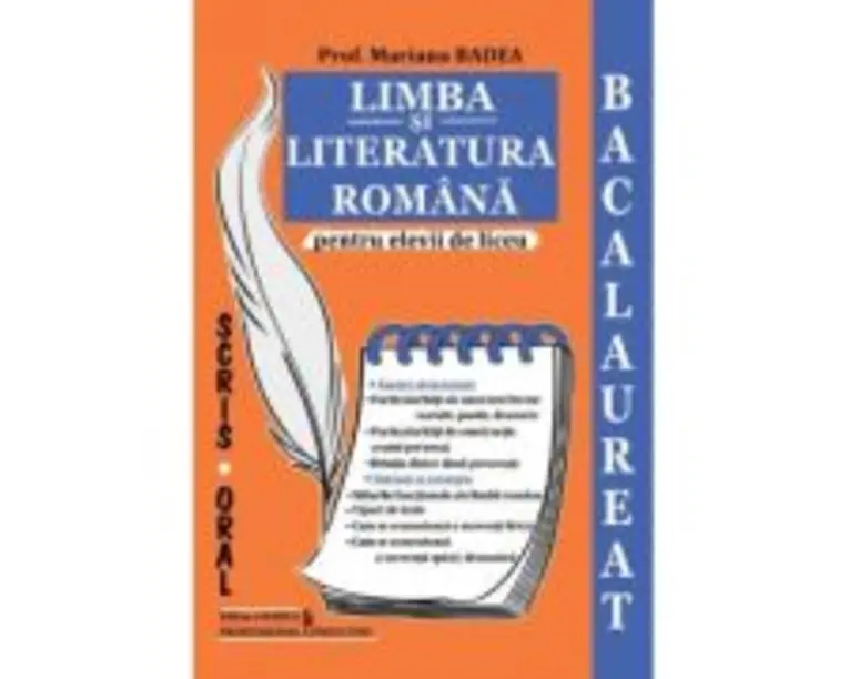 Limba si literatura romana pentru elevii de liceu. Bacalaureat - Mariana Badea