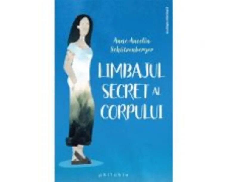 Limbajul secret al corpului - Anne Ancelin Schutzenberger