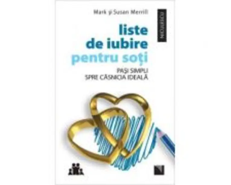 Liste de iubire pentru soti. Pasi simpli spre casnicia ideala - Mark Merrill, Susan Merrill