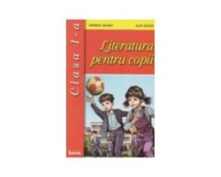 Literatura pentru copii. Clasa 1 - Monica Gogoi