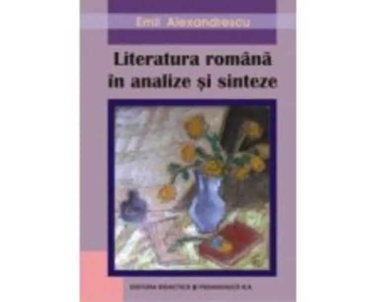 Literatura romana. Analize si sinteze - Emil Alexandrescu