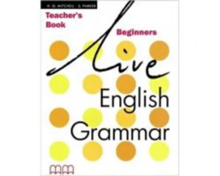 Live English Grammar Teacher's Book Beginners level - H. Q Mitchell