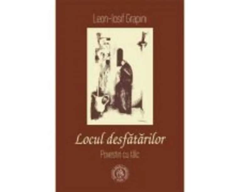 Locul desfatarilor. Povestiri cu talc - Leon-Iosif Grapini