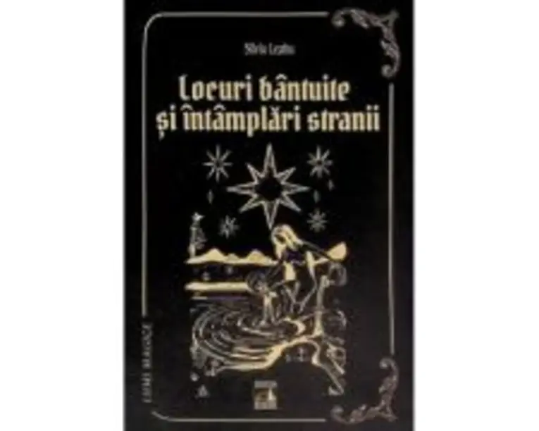 Locuri bantuite si intamplari stranii - Silviu Leahu