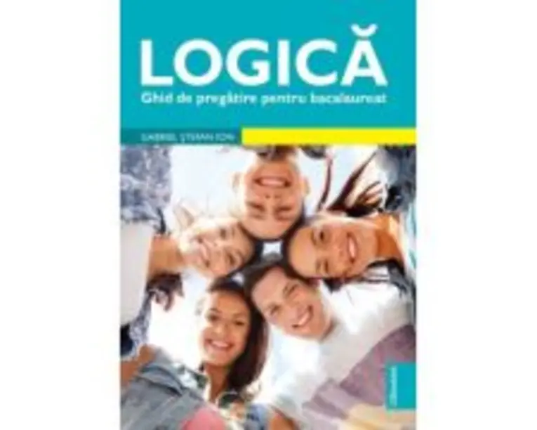 Logica. Ghid de pregatire bacalaureat - Gabriel Stefan Ion