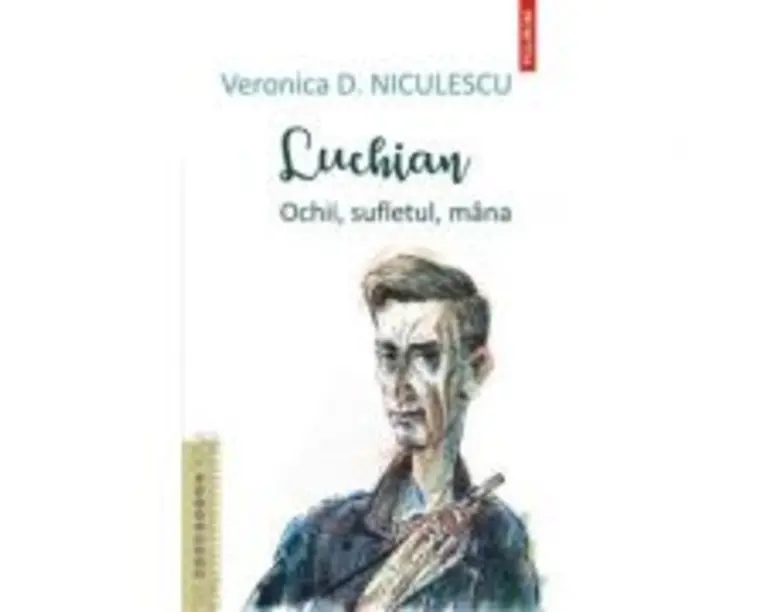 Luchian. Ochii, sufletul, mana - Veronica D. Niculescu