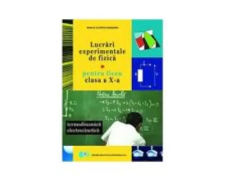 Lucrari experimentale de fizica clasa a 10-a - Rodica Lucretia Argesanu