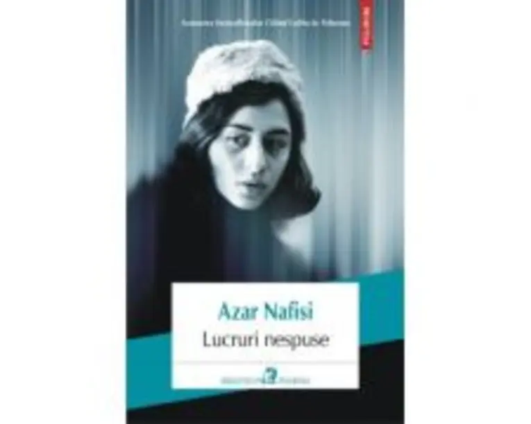 Lucruri nespuse - Azar Nafisi