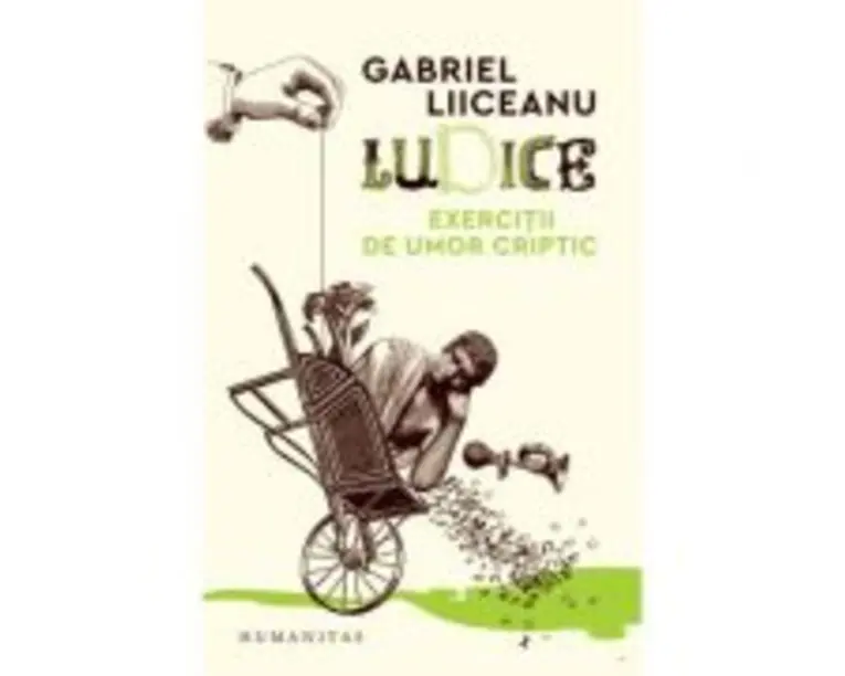 Ludice. Exercitii de umor criptic - Gabriel Liiceanu