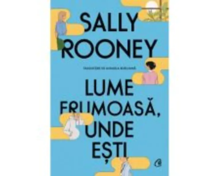 Lume frumoasa, unde esti - Sally Rooney
