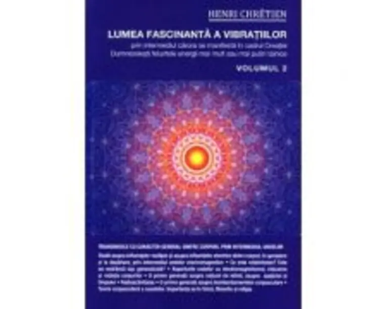 Lumea fascinanta a vibratiilor. Volumul 2 - Henri Chretien
