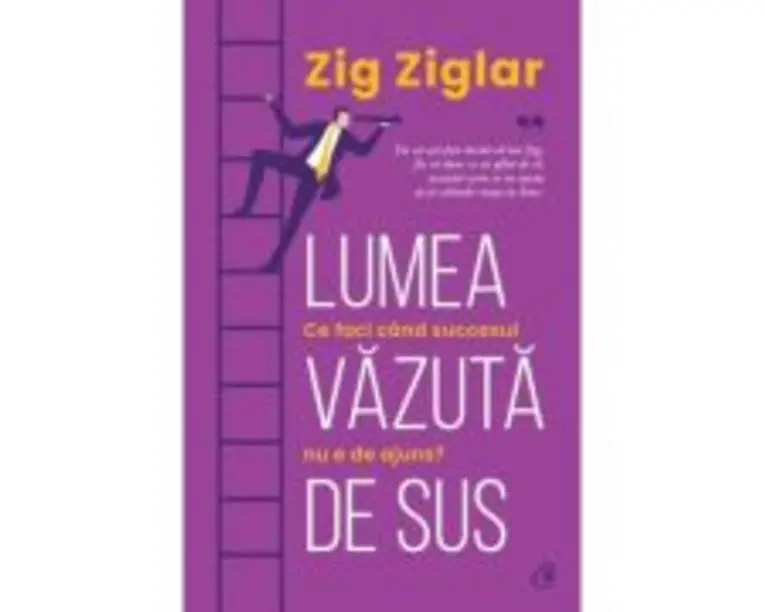 Lumea vazuta de sus - Zig Ziglar