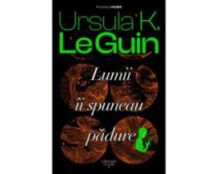 Lumii ii spuneau padure - Ursula K. Le Guin