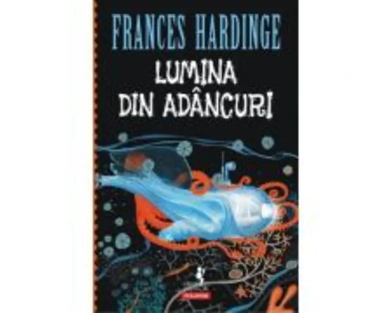 Lumina din adancuri - Frances Hardinge