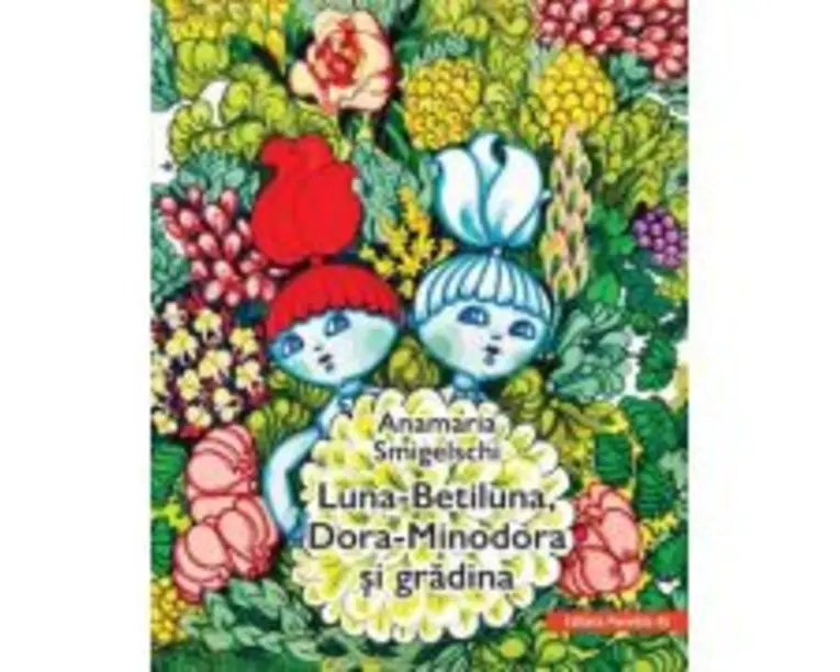 Luna-Betiluna, Dora-Minodora si gradina - Anamaria Smigelschi