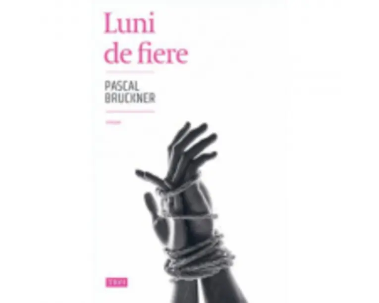 Luni de fiere - Pascal Bruckner