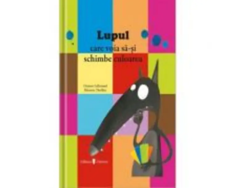 Lupul care voia sa-si schimbe culoarea - Orianne Lallemand