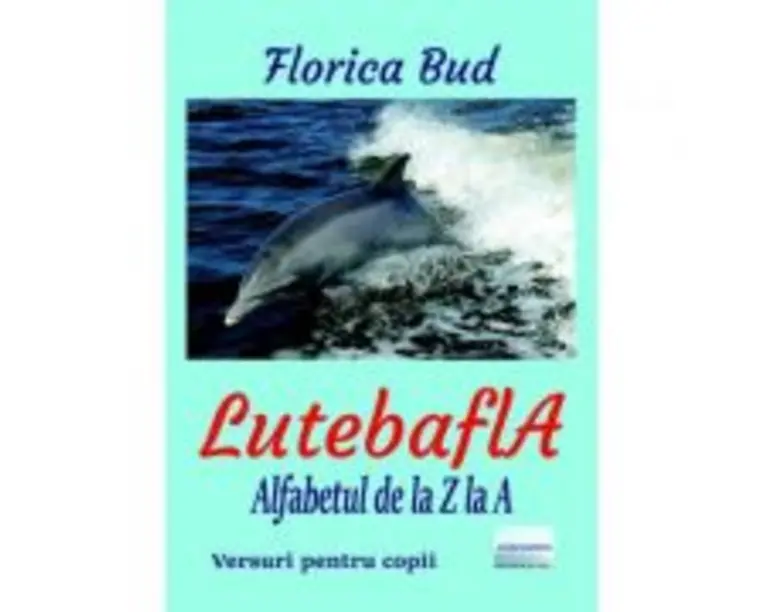 LutebaflA. Alfabetul de la Z la A - Florica Bud