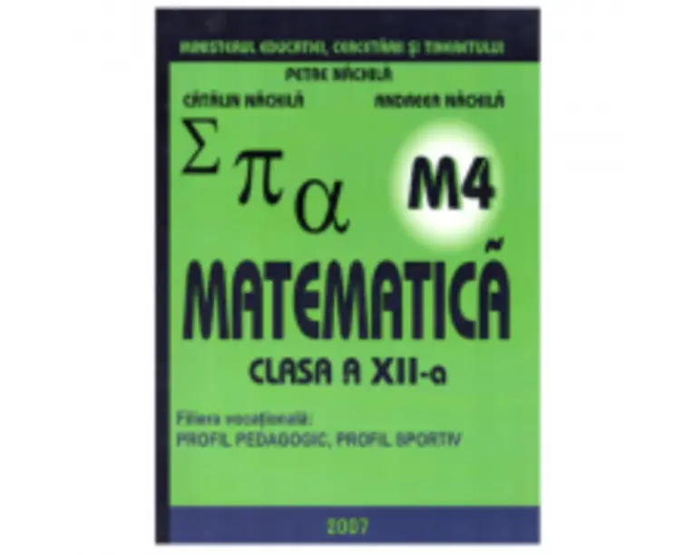 Manual. Matematica clasa 12 M4 - Petre Nachila