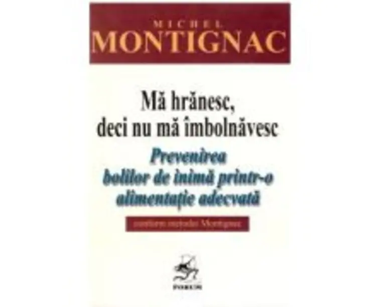Ma hranesc, deci nu ma imbolnavesc - Michel Montignac