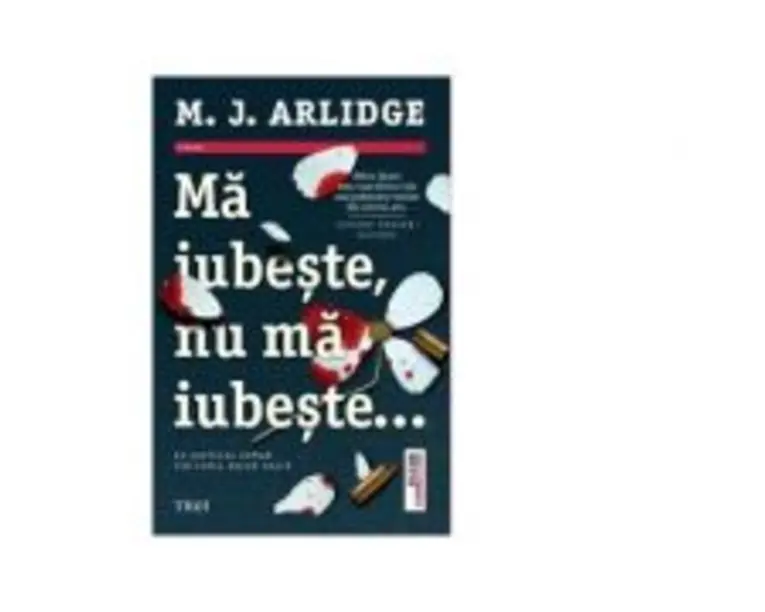 Ma iubeste, nu ma iubeste... - M. J. Arlidge