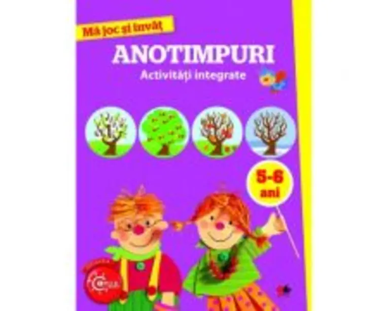 Ma joc si invat. Anotimpuri. Activitati integrate 5-6 ani
