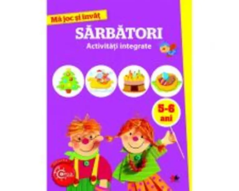 Ma joc si invat. Sarbatori. Activitati integrate 5-6 ani
