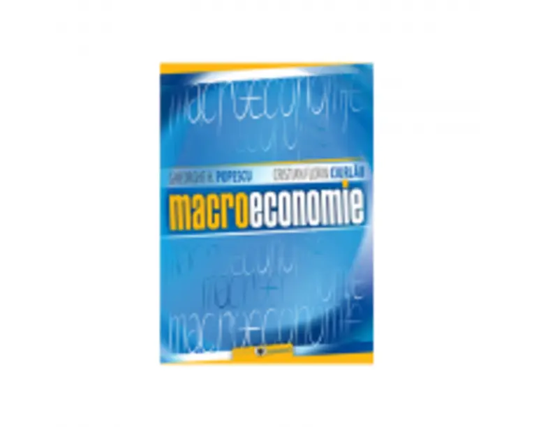 Macroeconomie - Gheorghe H. Popescu, Cristian Florin Ciurlau