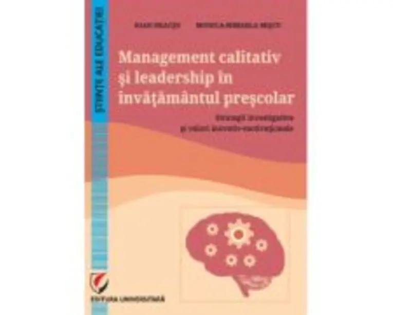 Management calitativ si leadership in invatamantul prescolar. Strategii investigative si valori inovativ-motivationale - Ioan Neacsu, Monica-Mihaela B
