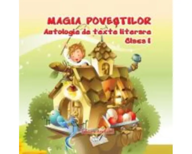 Antologie de texte literare pentru clasa 1 Magia povestilor - Adina Grigore