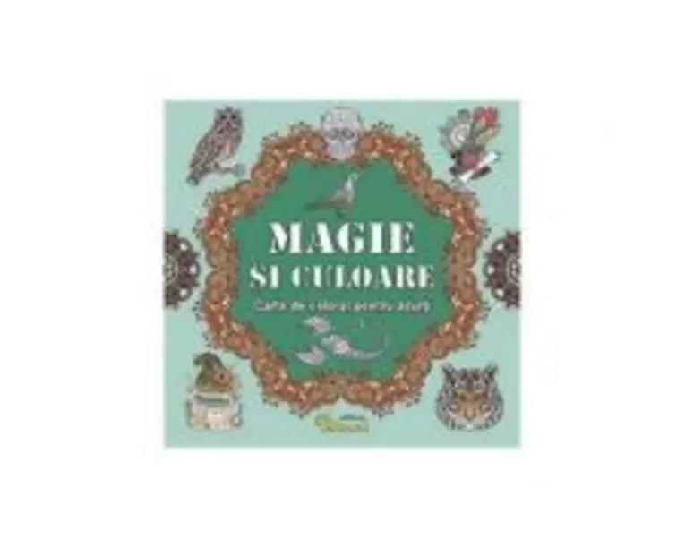 Magie si culoare. Carte de colorat pentru adulti