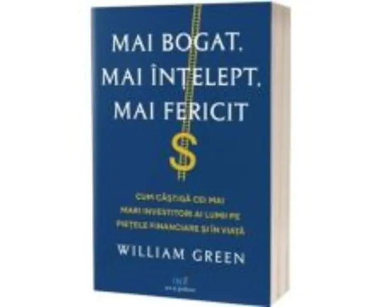 Mai bogat, mai intelept, mai fericit - William Green