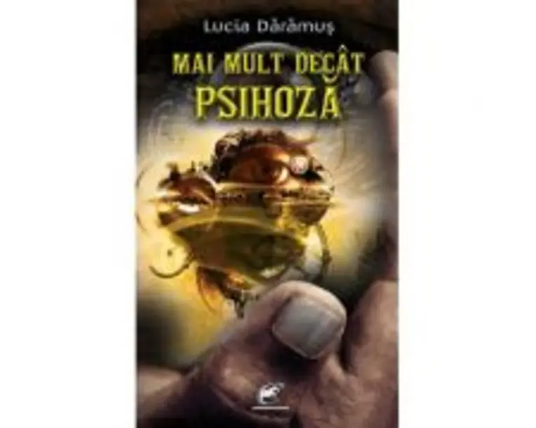 Mai mult decat psihoza - Lucia Daramus