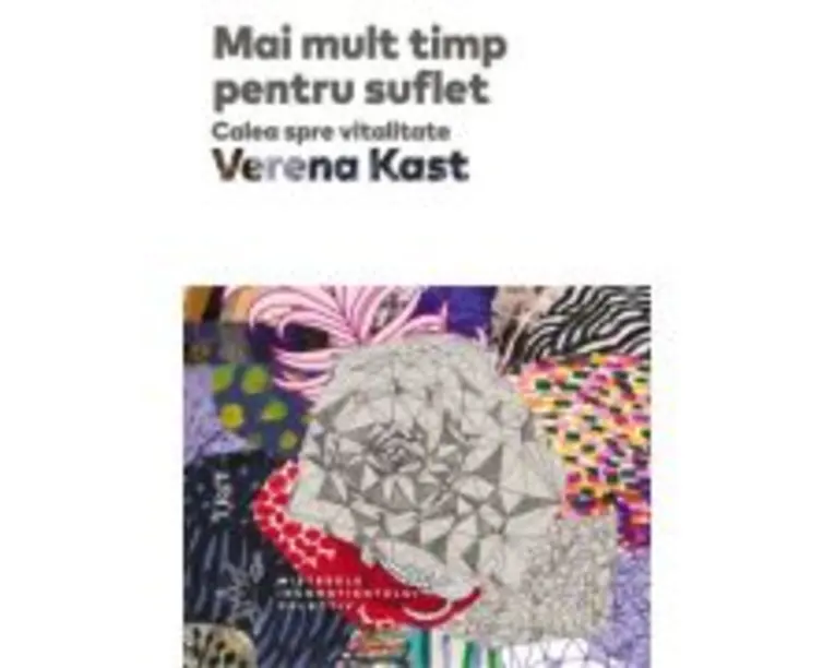 Mai mult timp pentru suflet. Calea spre vitalitate - Verena Kast