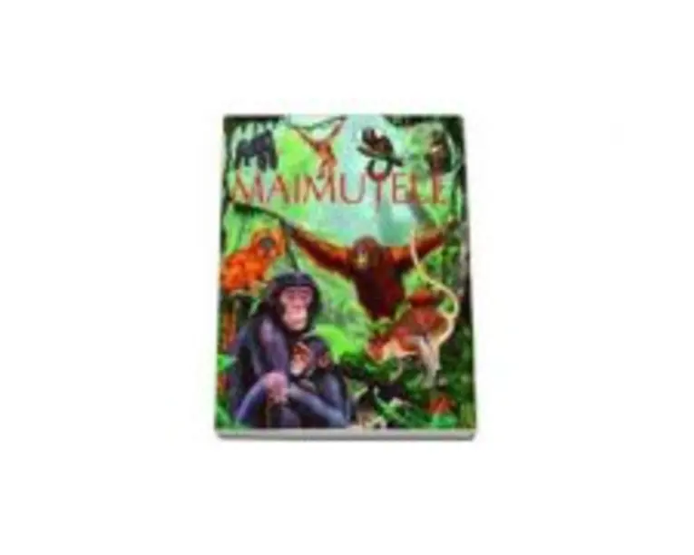 Maimutele pe intelesul copiilor - Enciclopedia animalelor in imagini - Editie Cartonata - Emilie Beaumont