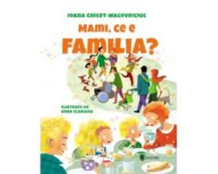 Mami, ce e familia? - Ioana Chicet-Macoveiciuc