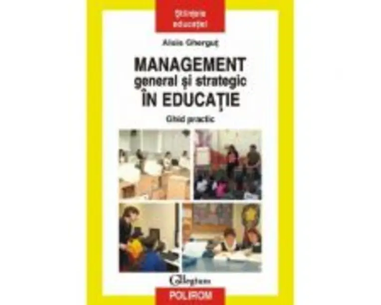 Management general si strategic in educatie. Ghid practic - Alois Ghergut