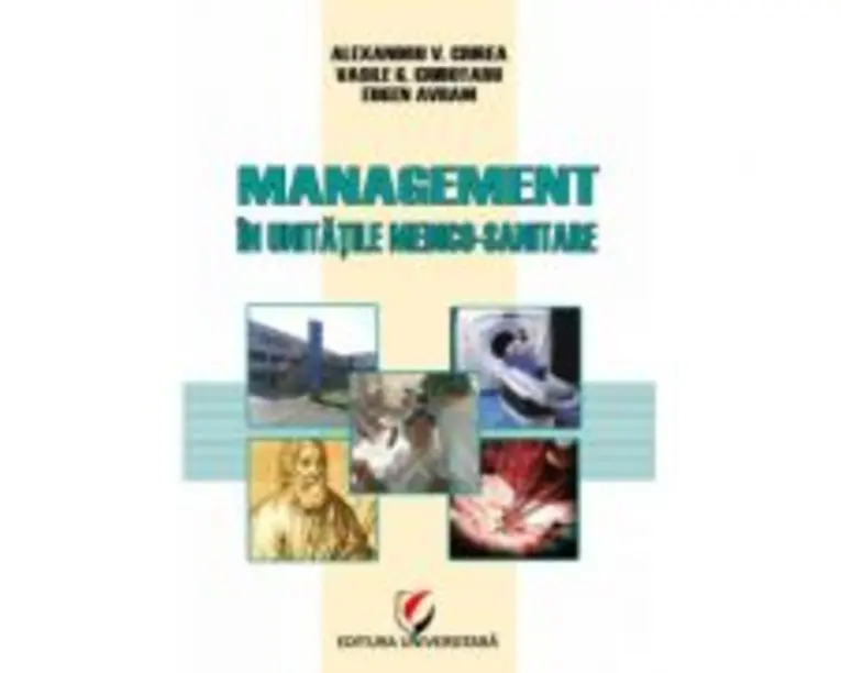 Management in unitatile medico-sanitare - Eugen Avram, Vasile G. Ciubotaru, Alexandru Vladimir Ciurea