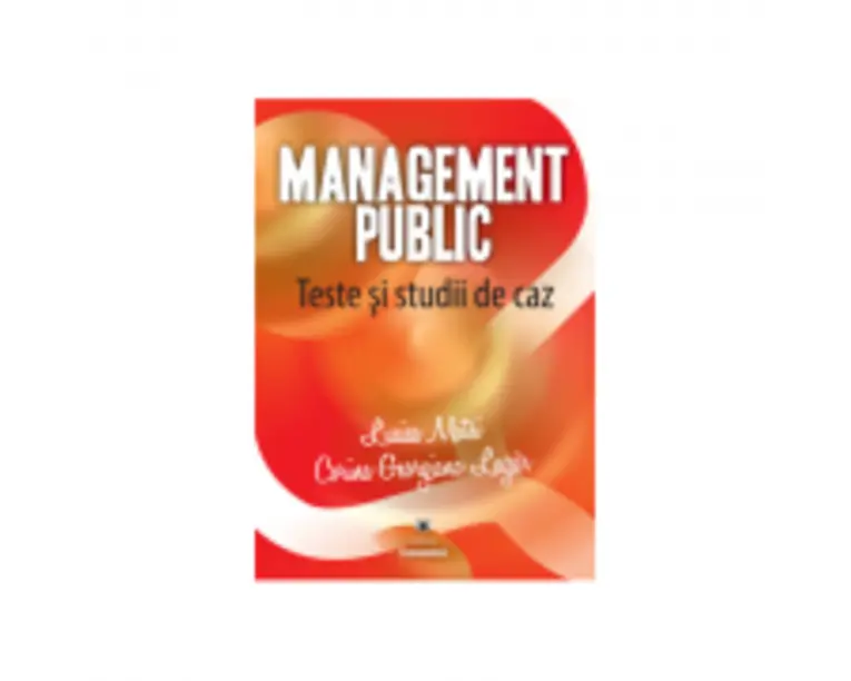 Management public. Teste si studii de caz - Lucica Matei, Corina Georgiana Lazar
