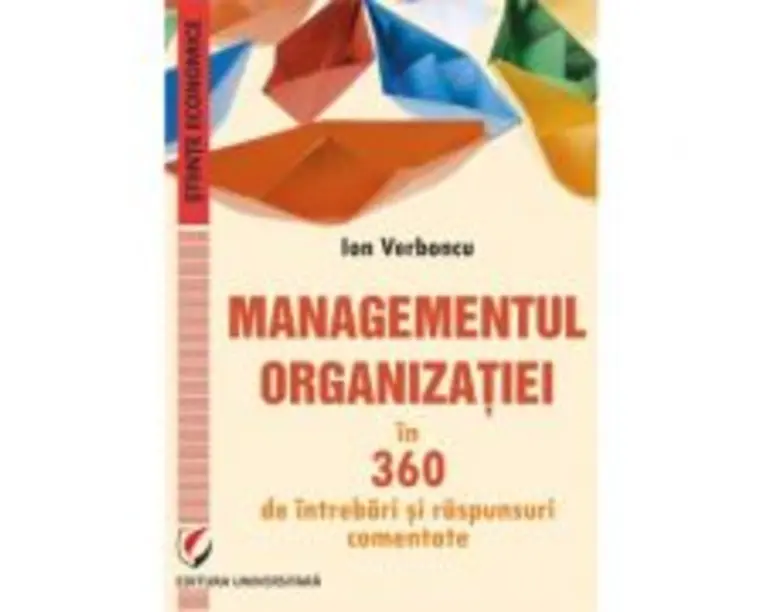 Managementul organizatiei in 360 de intrebari si raspunsuri comentate - Ion Verboncu